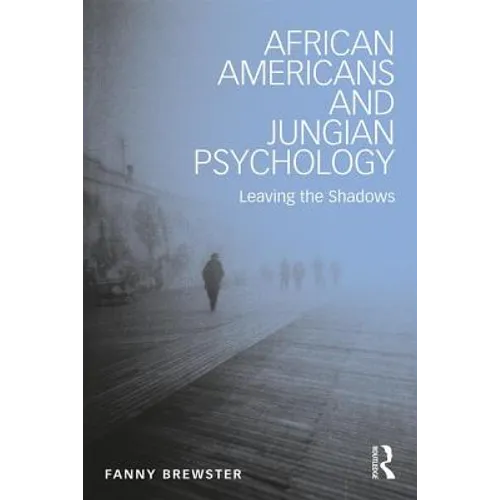 African Americans and Jungian Psychology: Leaving the Shadows - Paperback