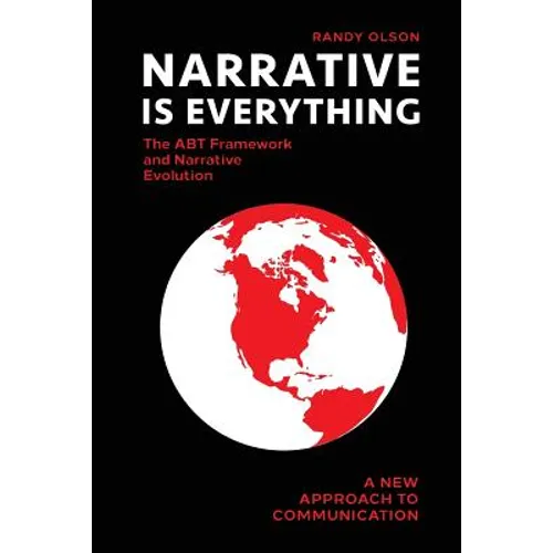 Narrative Is Everything: The ABT Framework and Narrative Evolution - Paperback