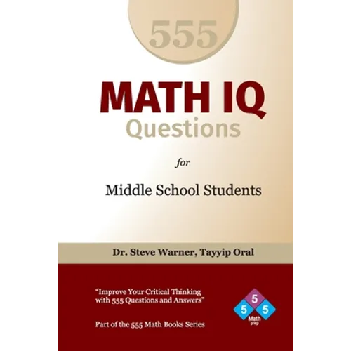 555 Math IQ Questions for Middle School Students: Improve Your Critical Thinking with 555 Questions and Answers - Paperback