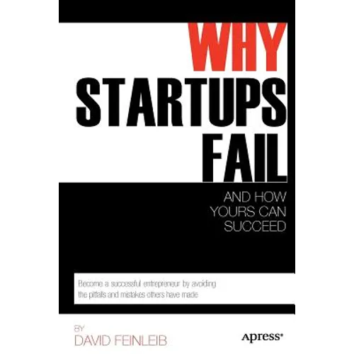 Why Startups Fail: And How Yours Can Succeed - Paperback