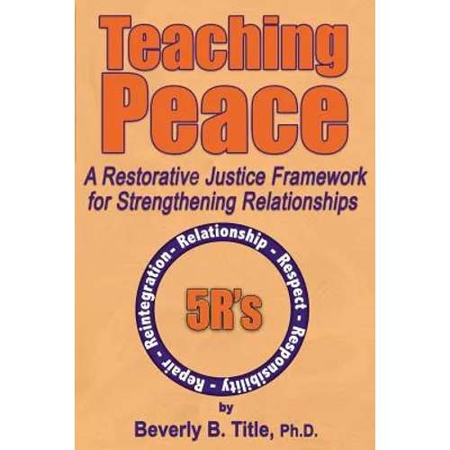 Teaching Peace: A Restorative Justice Framework for Strengthening Relationships - Paperback