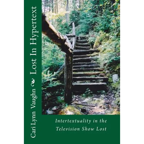 Lost In Hypertext: Intertextuality in the Television Show Lost - Paperback