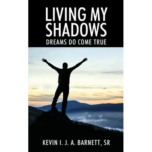 Living My Shadows: Dreams Do Come True - Paperback