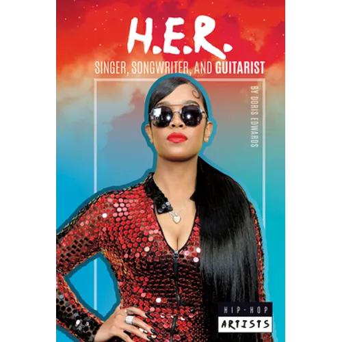 H.E.R.: Singer Songwriter and Guitarist: Singer, Songwriter, and Guitarist - Library Binding