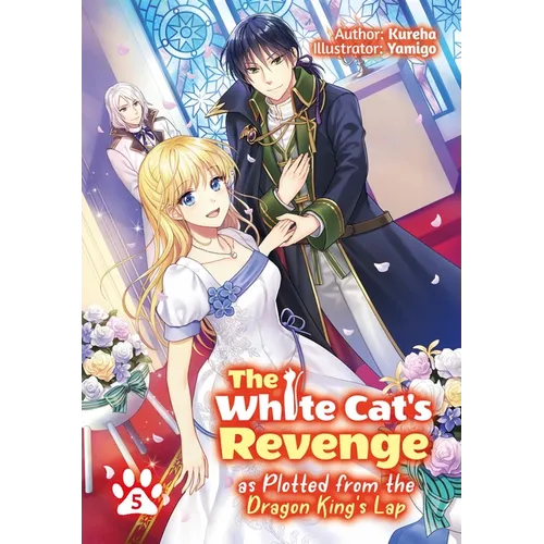 The White Cat's Revenge as Plotted from the Dragon King's Lap: Volume 5 (Light Novel): Volume 5 - Paperback