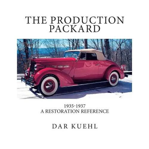 The Production Packard: A Restoration Reference 1935-1937 - Paperback