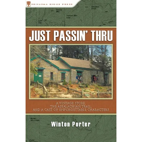 Just Passin' Thru: A Vintage Store, the Appalachian Trail, and a Cast of Unforgettable Characters - Hardcover