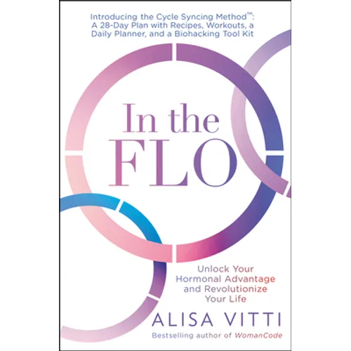 In the Flo: Unlock Your Hormonal Advantage and Revolutionize Your Life - Paperback