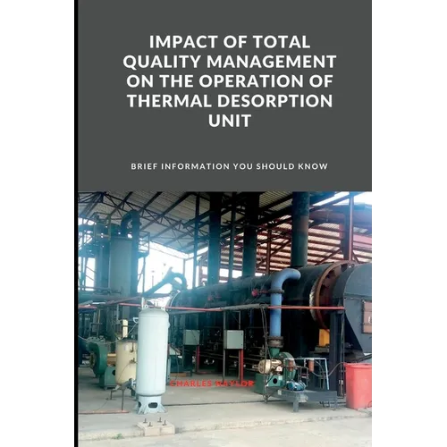 Impact of Total Quality Management on the Operation of Thermal Desorption Unit - Paperback