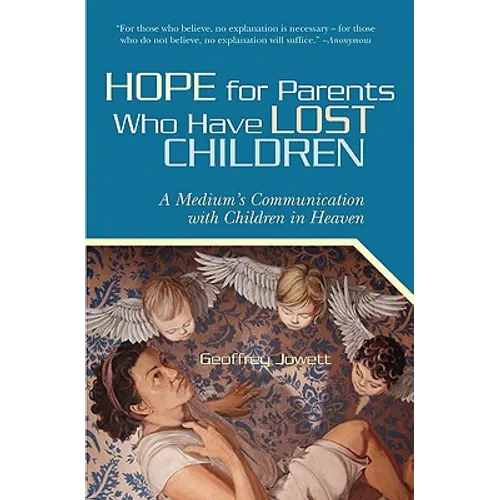 Hope for Parents Who Have Lost Children: A Medium's Communication with Children in Heaven - Paperback
