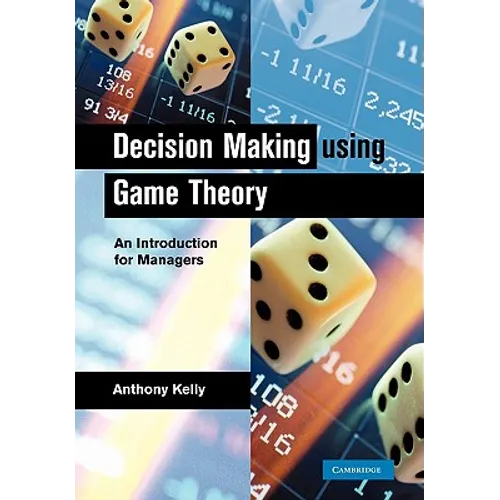 Decision Making Using Game Theory: An Introduction for Managers - Paperback