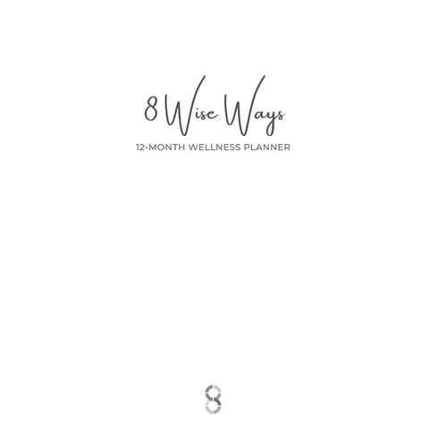 8 Wise Ways 12 Month Wellness Planner: Live the 8Wise Way for Better Mental Health and Wellbeing - Paperback