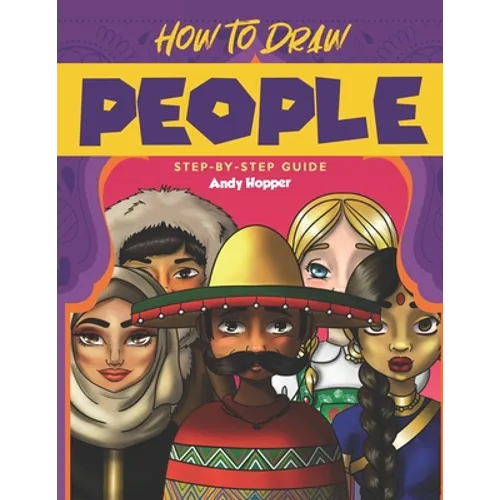 How to Draw People Step-by-Step Guide: Best People Drawing Book for You and Your Kids - Paperback