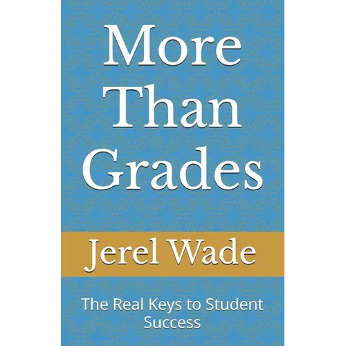 More Than Grades: The Real Keys to Student Success - Paperback
