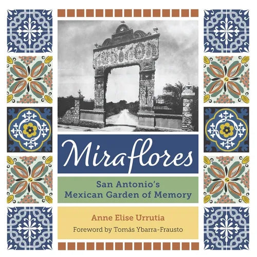Miraflores: San Antonio's Mexican Garden of Memory - Paperback