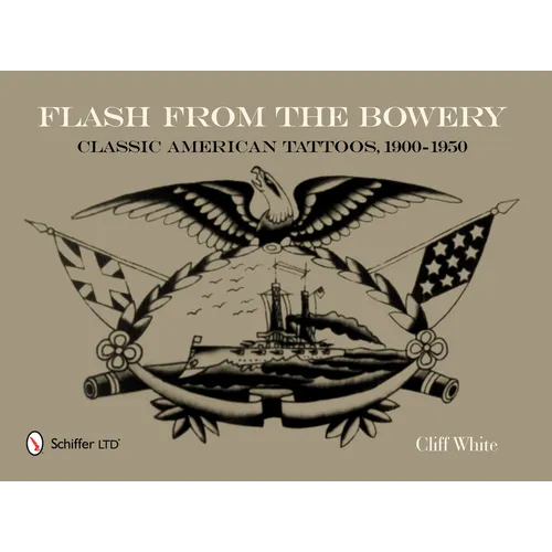 Flash from the Bowery: Classic American Tattoos, 1900-1950 - Hardcover