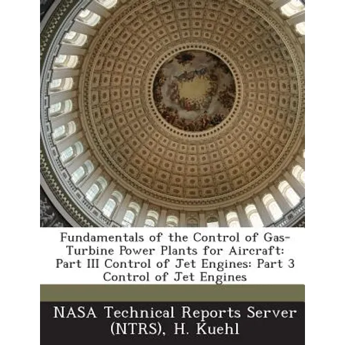 Fundamentals of the Control of Gas-Turbine Power Plants for Aircraft: Part III Control of Jet Engines: Part 3 Control of Jet Engines - Paperback