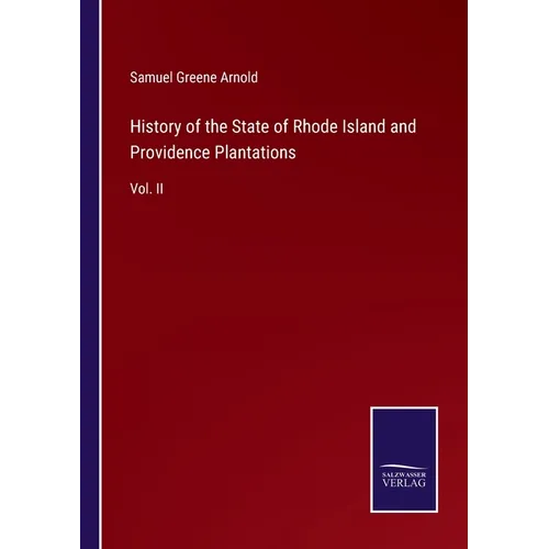 History of the State of Rhode Island and Providence Plantations: Vol. II - Paperback
