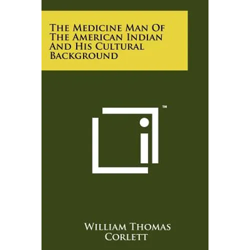 The Medicine Man of the American Indian and His Cultural Background - Paperback