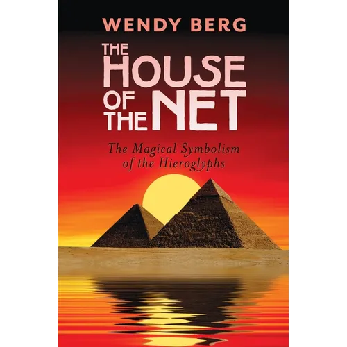 The House of the Net: The Magical Symbolism of the Hieroglyphs - Paperback