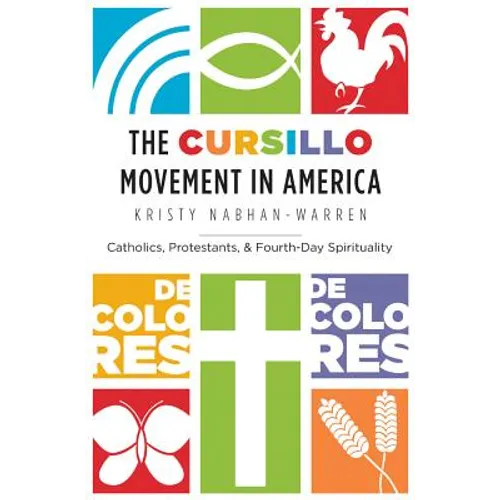 The Cursillo Movement in America: Catholics, Protestants, and Fourth-Day Spirituality - Paperback