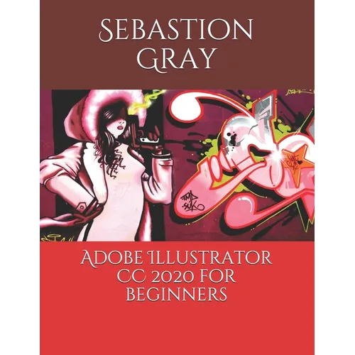 Adobe Illustrator CC 2020 For Beginners - Paperback