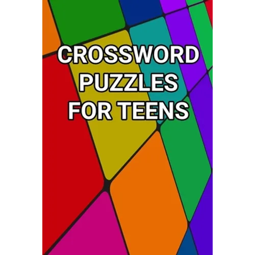 Crossword Puzzles For Teens: 80 Large Print Crossword Puzzles With Solutions For Teenage Boys and Girls - Paperback
