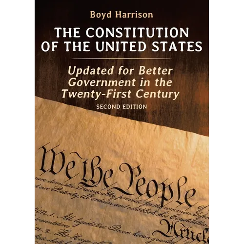 The Constitution of the United States: Updated for Better Government in the Twenty-First Century Second Edition - Paperback