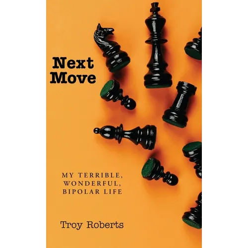 Next Move: My Terrible, Wonderful, Bipolar Life - Hardcover