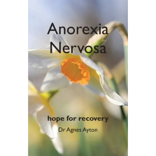 Anorexia Nervosa: Hope for recovery - Paperback