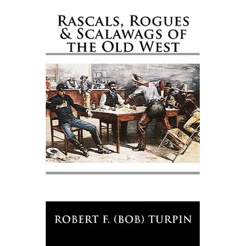 Rascals, Rogues & Scalawags of the Old West - Paperback