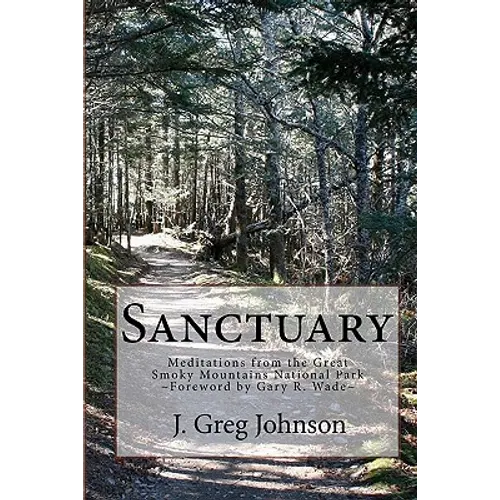 Sanctuary: Meditations From The Great Smoky Mountains National Park - Paperback