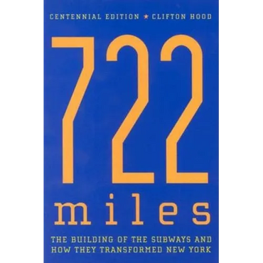 722 Miles: The Building of the Subways and How They Transformed New York - Paperback
