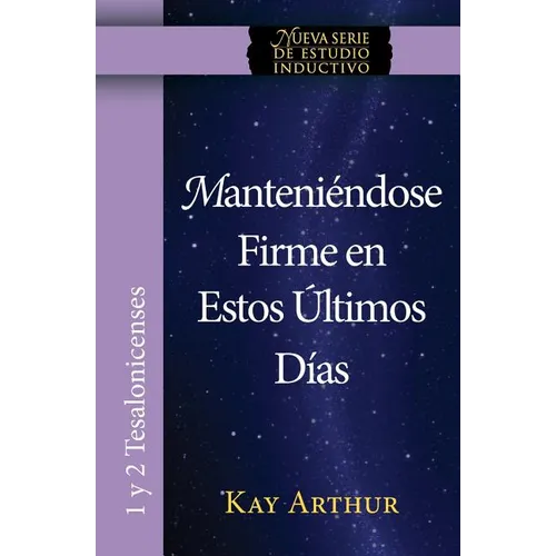 Manteniendose Firme En Estos Ultimos Dias / Standing Firm in These Last Days - Paperback
