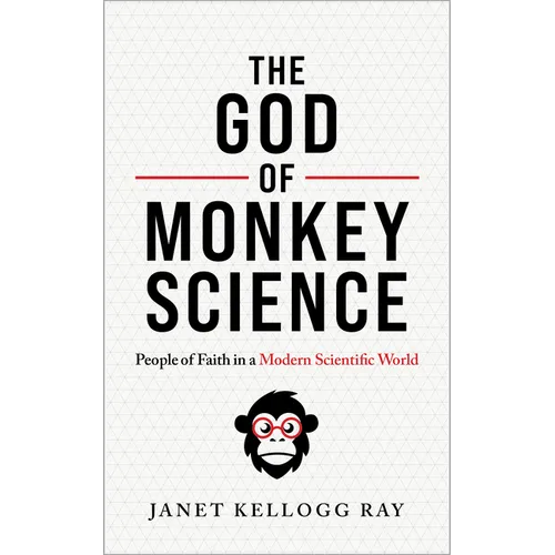 The God of Monkey Science: People of Faith in a Modern Scientific World - Paperback