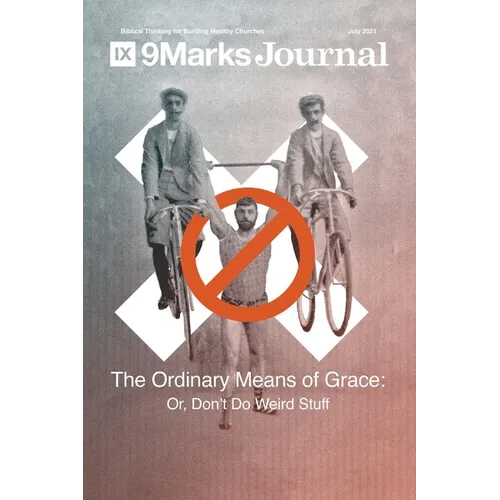 Ordinary Means of Grace 9Marks Journal: Or, Don't Do Weird Stuff - Paperback