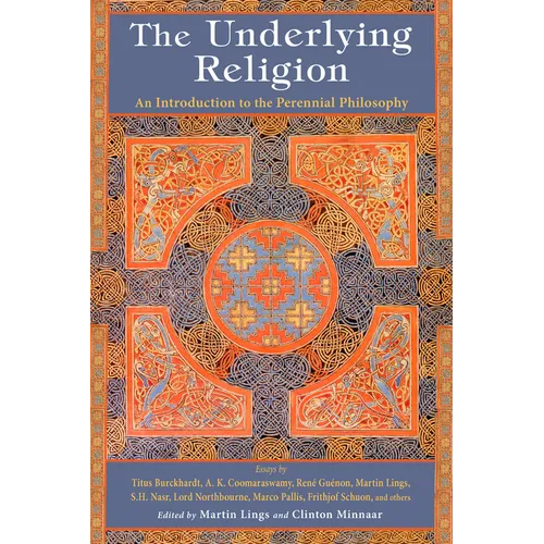 The Underlying Religion: An Introduction to the Perennial Philosphy - Paperback