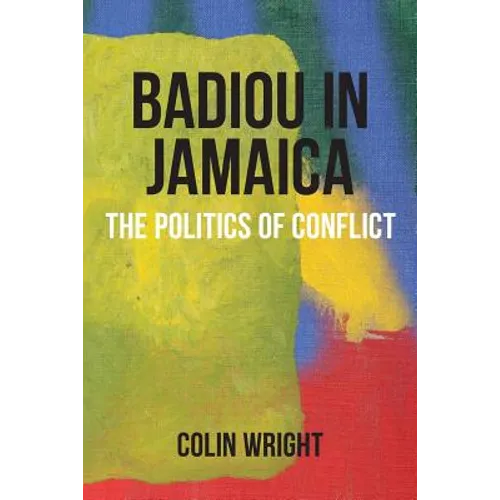 Badiou in Jamaica: The Politics of Conflict - Paperback