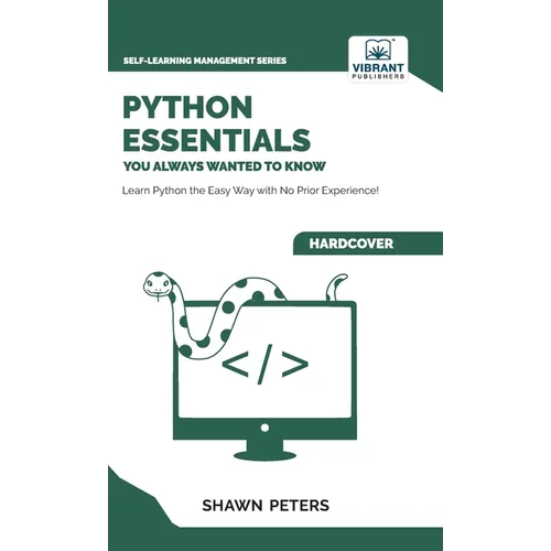 Python Essentials You Always Wanted to Know: Beginner's Guide to Python Programming, Data Structures, Data Analytics with Hands-On Coding Exercises - Hardcover