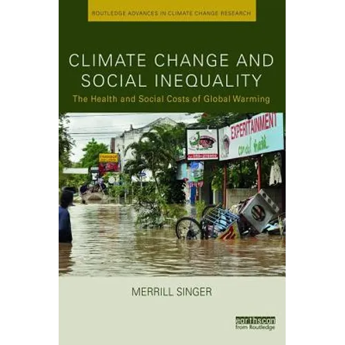 Climate Change and Social Inequality: The Health and Social Costs of Global Warming - Paperback