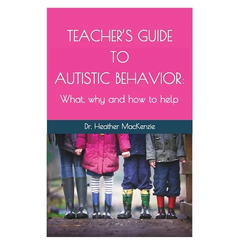 Teacher's Guide to Autistic Behavior: What, why and how to help - Paperback
