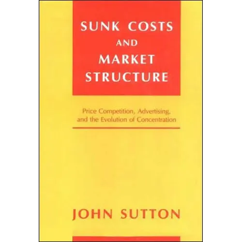 Sunk Costs and Market Structure: Price Competition, Advertising, and the Evolution of Concentration - Paperback