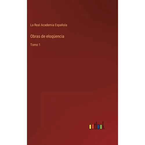 Obras de eloqüencia: Tomo 1 - Hardcover
