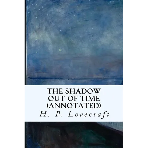 The Shadow Out of Time (annotated) - Paperback