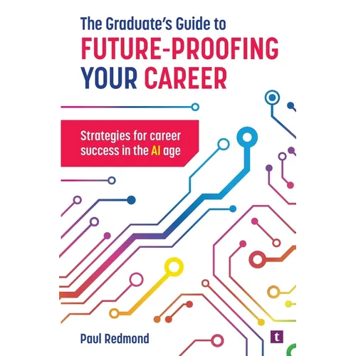The Graduate's Guide to Future-Proofing your Career - Paperback