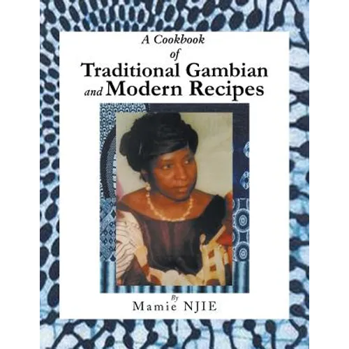 A Cookbook of Traditional Gambian and Modern Recipes - Paperback