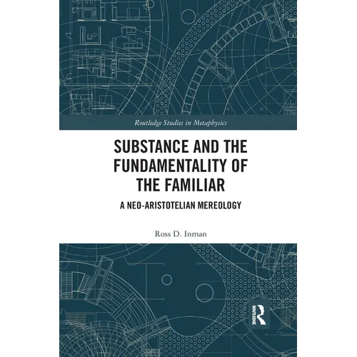Substance and the Fundamentality of the Familiar: A Neo-Aristotelian Mereology - Paperback