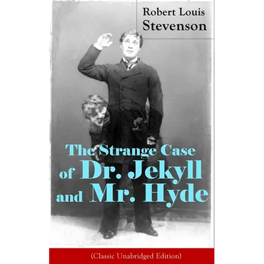 The Strange Case of Dr. Jekyll and Mr. Hyde (Classic Unabridged Edition): Psychological Thriller - Paperback