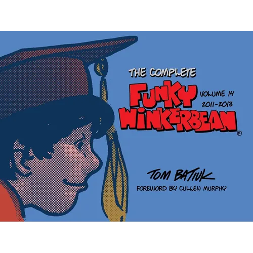 The Complete Funky Winkerbean, Volume 14, 2011-2013 - Hardcover