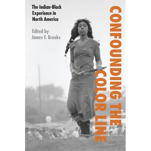 Confounding the Color Line: The Indian-Black Experience in North America - Paperback